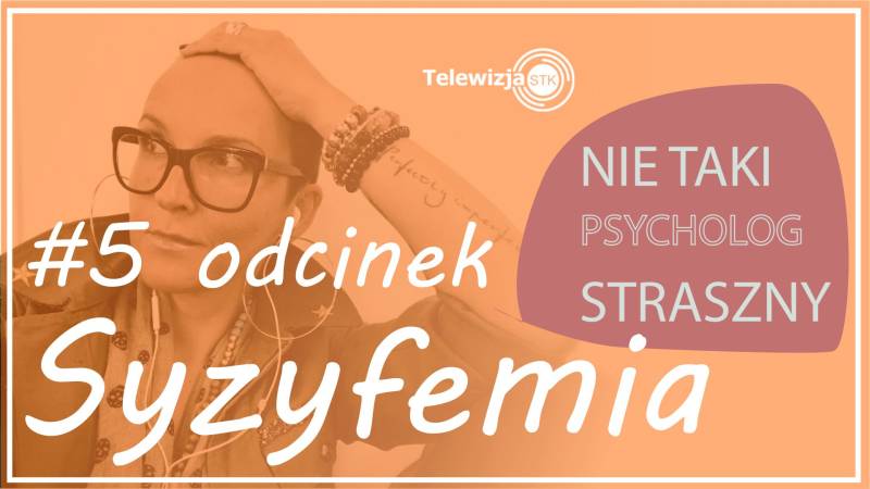 NIE TAKI PSYCHOLOG STRASZNY #5 SYZYFEMIA