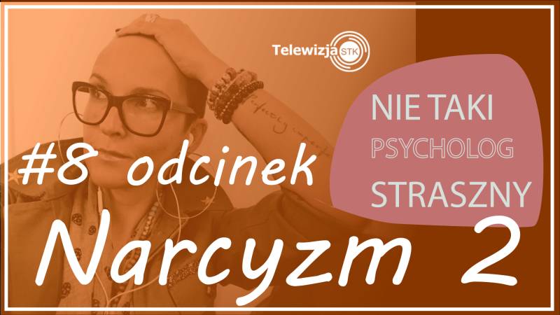 NIE TAKI PSYCHOLOG STRASZNY #8 NARCYZM 2